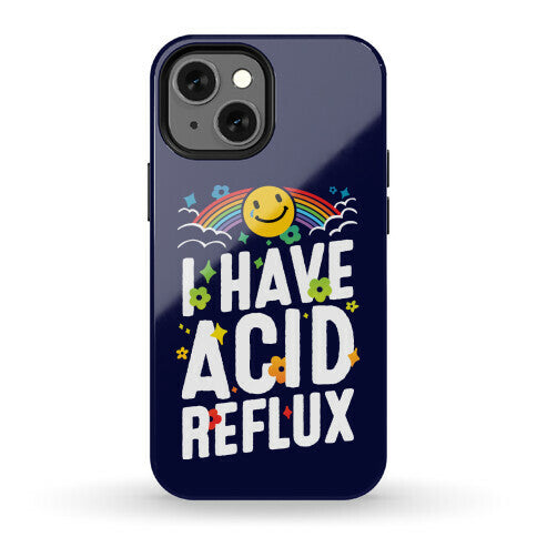 I Have Acid Reflux Phone Case